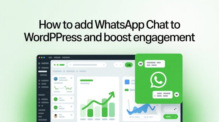 How to Add WhatsApp Chat to WordPress and Boost Engagement