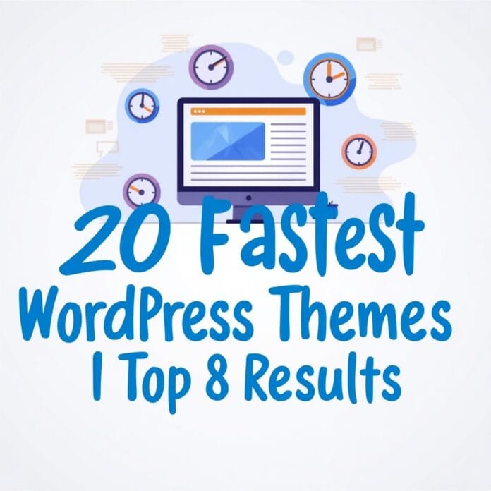 I Tested 20 Fastest WordPress Themes Top 8 Results